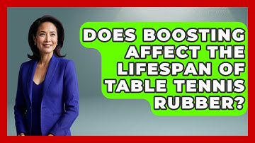 Does Boosting Affect The Lifespan Of Table Tennis Rubber? - Ping Pong Prodigy