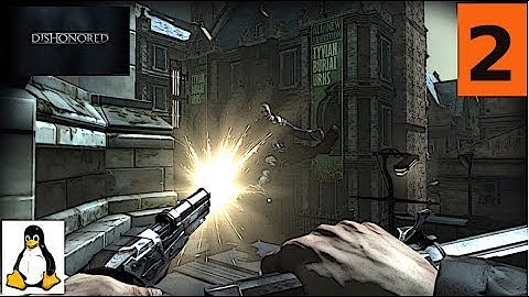 Dishonored Ubuntu Gnome LINUX GAMING!