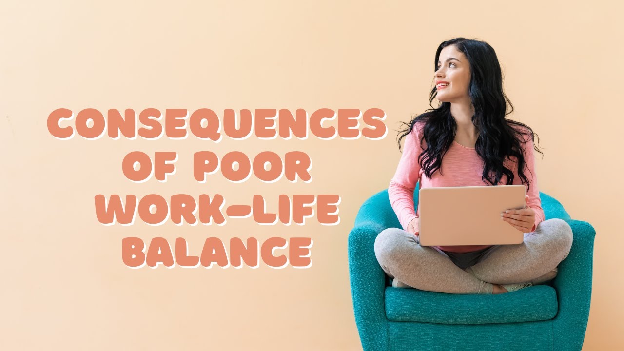 5 Consequences of a Poor WorkLife Balance YouTube
