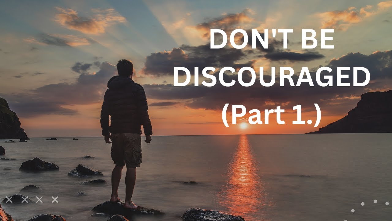 DON'T BE DISCOURAGED. Part 1 (Deuteronomy 318 ) YouTube