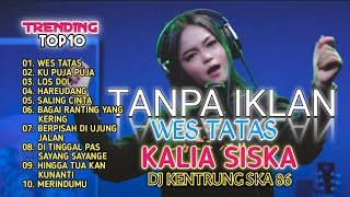 ( WES TATAS ) TOP10 TRENDING 2021 LAGU KALIA SISKA // DJ KENTRUNG SKA 86