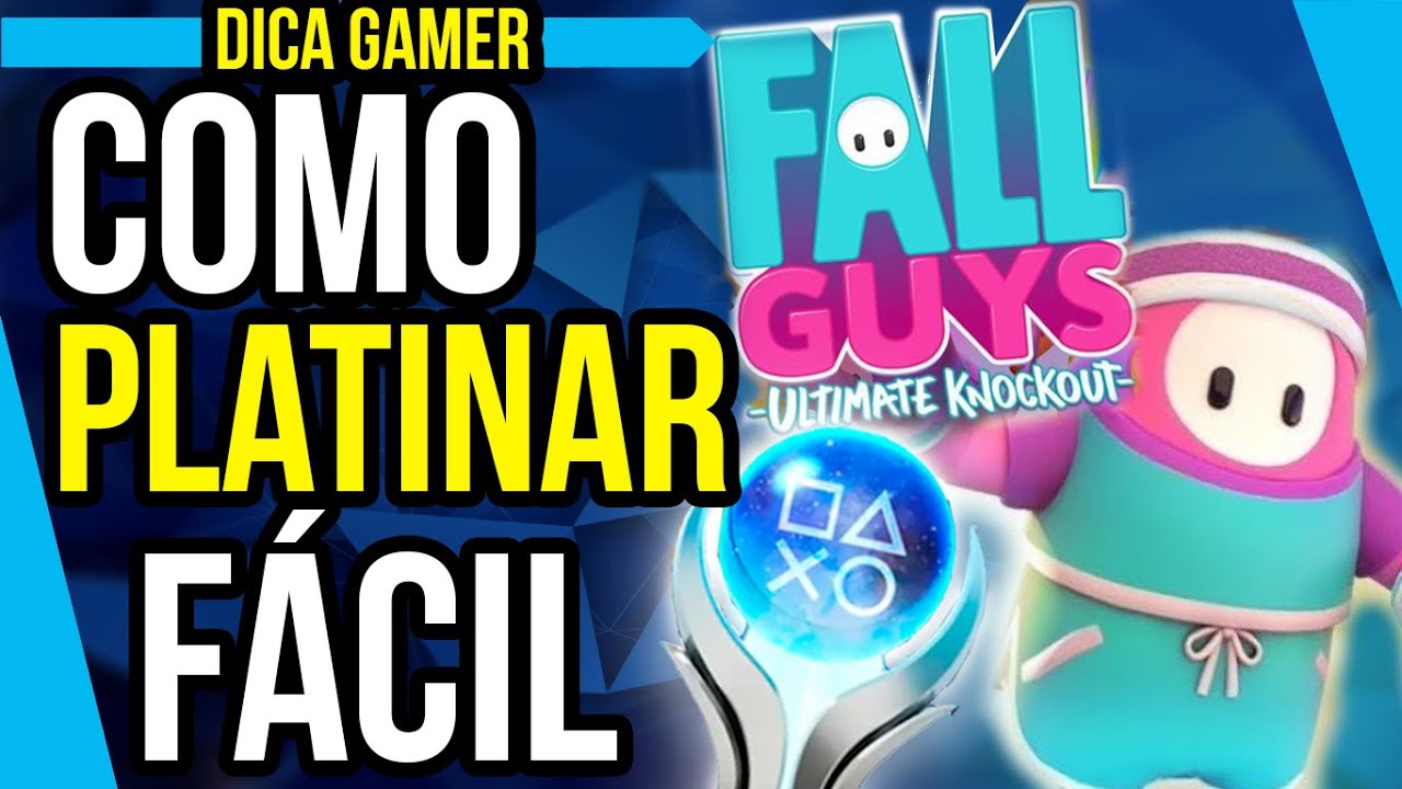 Fall Guys como Platinar FÁCIL - as MELHORES fases para cada troféu - DICAS - PS4 PS5