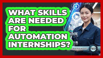 What Skills Are Needed For Automation Internships?