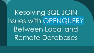 Famous Resolving SQL JOIN Issues with OPENQUERY Between Local and Remote Databases Wealth