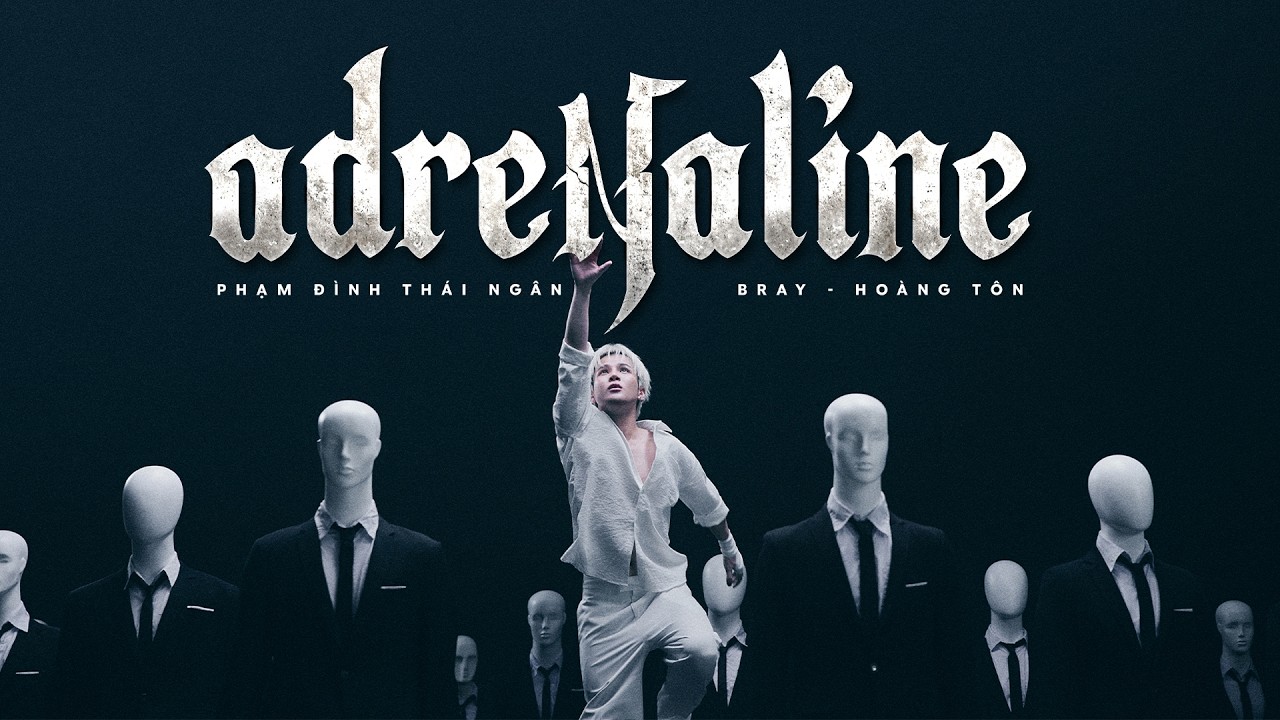 Phạm Đình Thái Ngân - ‘ adrenaline ‘ (ft. B Ray x Hoàng Tôn) Prod by Lusic & Kyro | Official MV