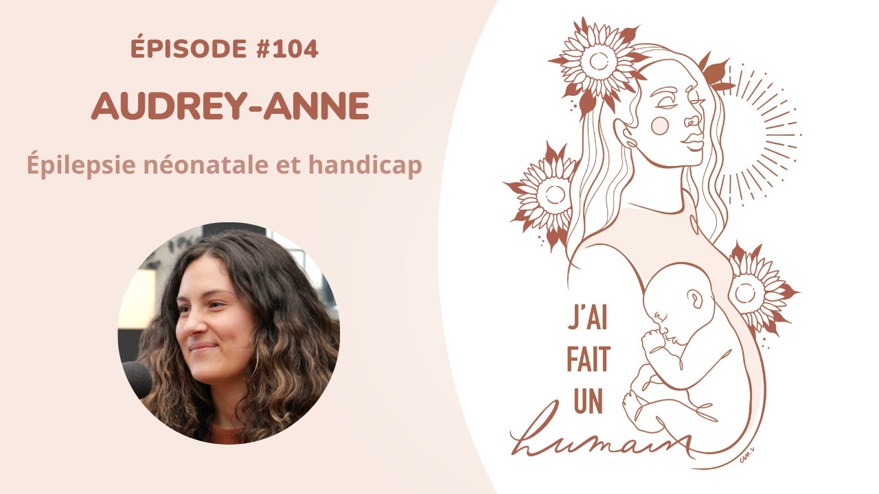 104-Audrey Anne: épilepsie néonatale et handicap
