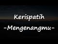 Kerispatih - Mengenangmu Video Lirik