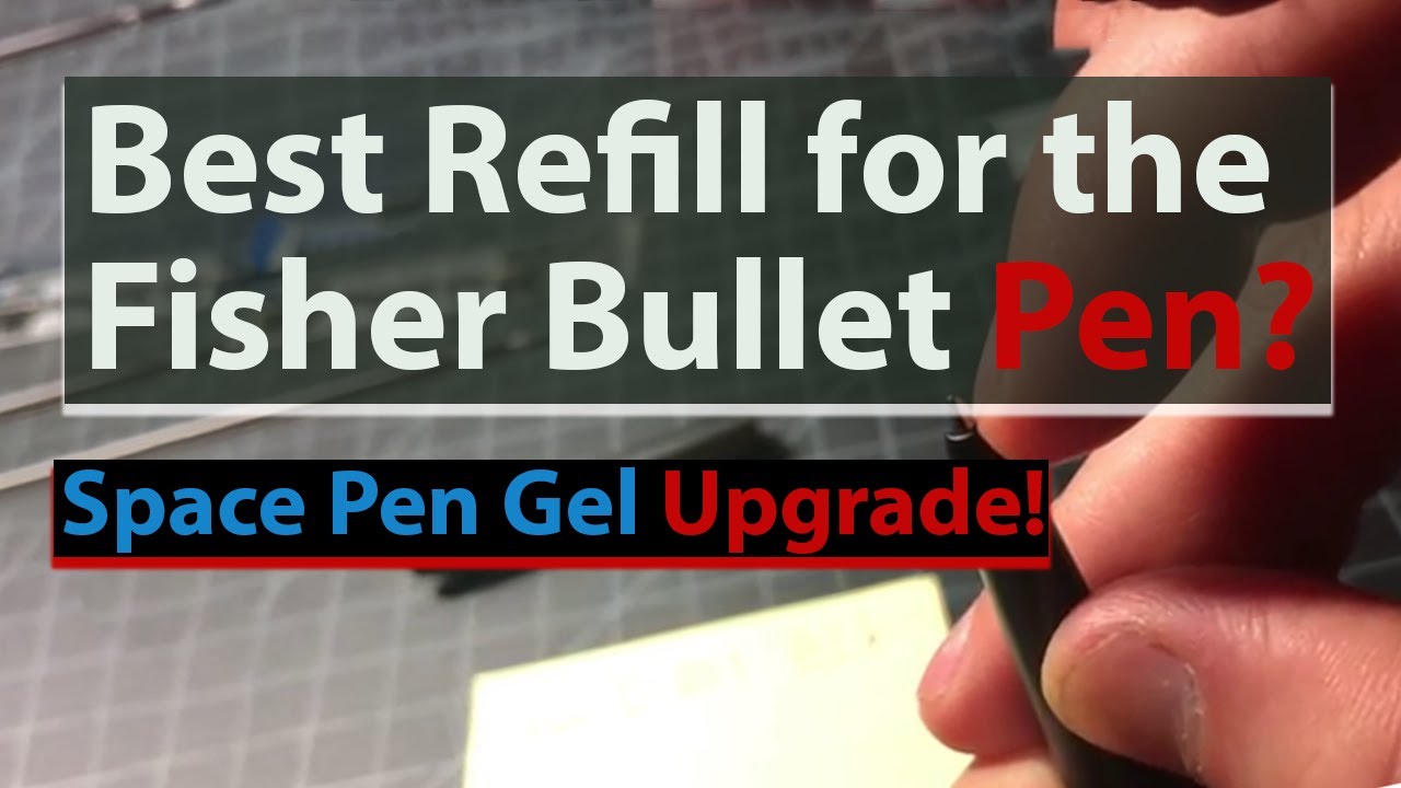 Best Refill For The Fisher Bullet Pen? Space Pen Gel Upgrade!