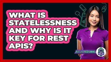 What Is Statelessness And Why Is It Key For REST APIs? - Next LVL Programming