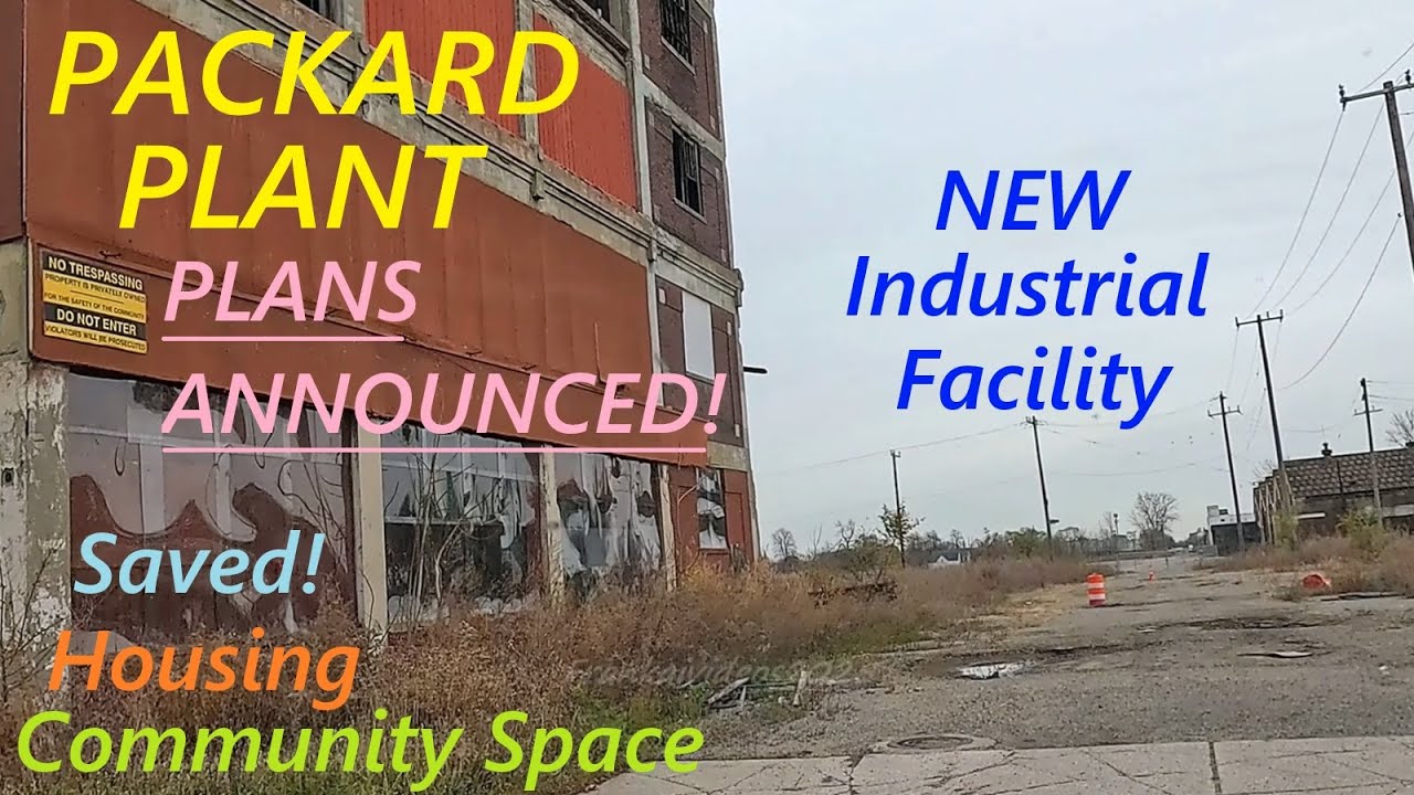 Packard Plant to be Redeveloped: Existing Building Rehab Into Housing; Community Space; New Facility