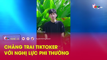 Chàng trai tiktoker với nghị lực phi thường
