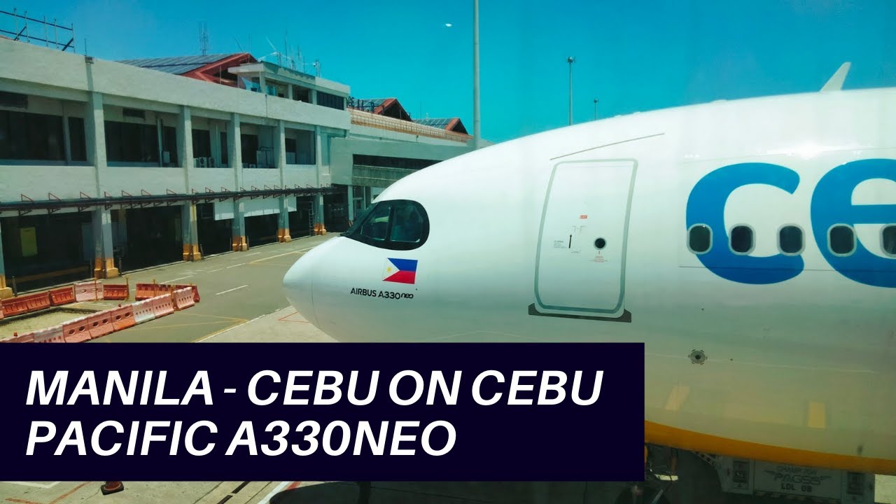 CEBU PACIFIC AIRBUS A330NEO MANILA TO CEBU FLIGHT | Flight Experience
