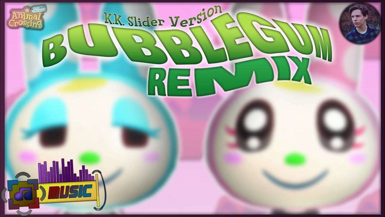 Bubblegum (K.K. Slider version) Remix w/ Lyrics! YouTube