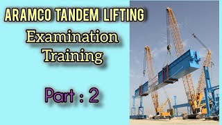 Information Aramco Tandem Lifting Examination Training @ part 2 Guide