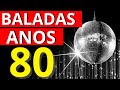 🔴Baladas Anos 80 - Discoteca Anos 80 - Músicas Antigas Internacionais