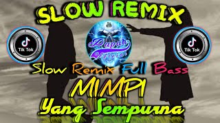 DJ SLOW REMIX 🎶 MIMPI YANG SEMPURNA TERBARU FULL BASS TIKTOK 2021