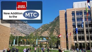REVIEW - New Addition to the Provo MTC (Missionary Training Center)