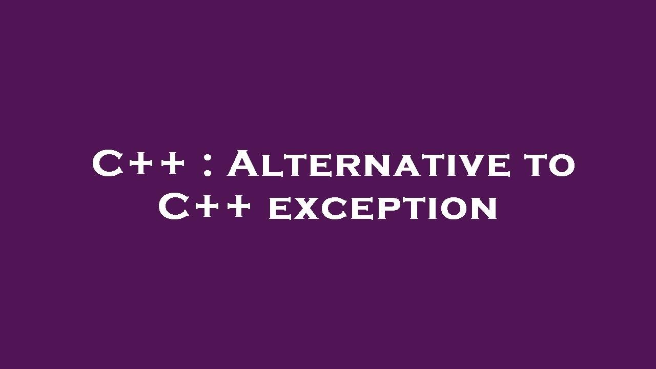 C++ : Alternative to C++ exception - YouTube