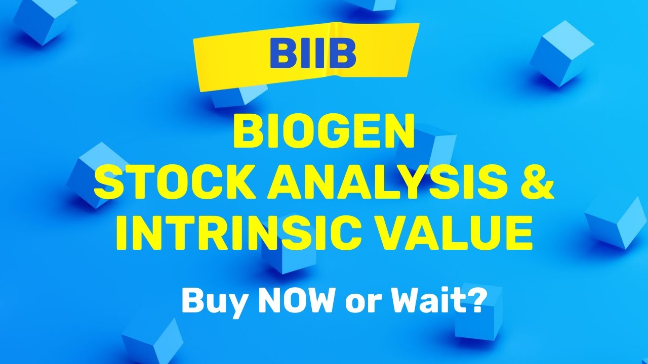 Biogen (BIIB) Stock Analysis and Intrinsic Value | Buy Now or Wait?