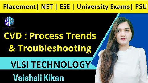 Process Trends And Troubleshooting | CVD & Dielectric Thin Films I IC Fabrication I VLSI Technology