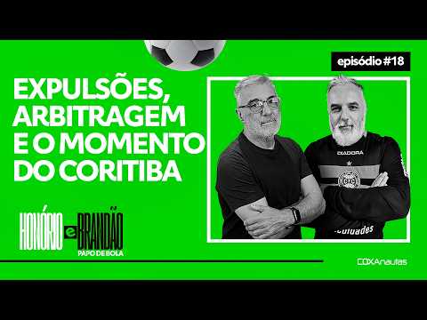 EXPULSÕES, ARBITRAGEM NO FUTEBOL E O MOMENTO DO CORITIBA - Honorio e Brandão #18