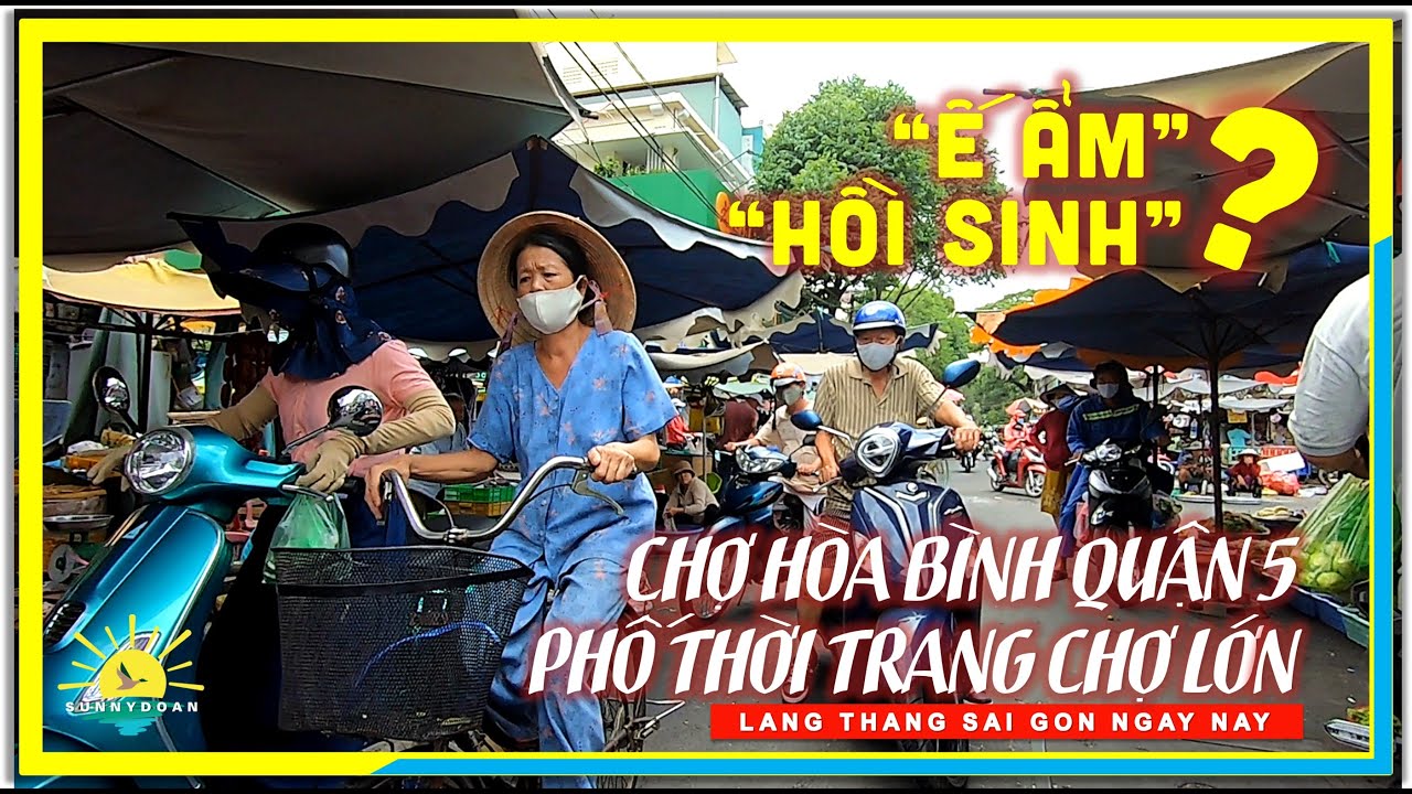 Chợ Hòa Bình Quận 5 & Phố Thời Trang Nguyễn Trãi đã HỒI SINH sau tháng ngày Ế ẨM | Sài Gòn Chợ Lớn | Bao quát những thông tin liên quan thành phố thời trang 2 mới cập nhật