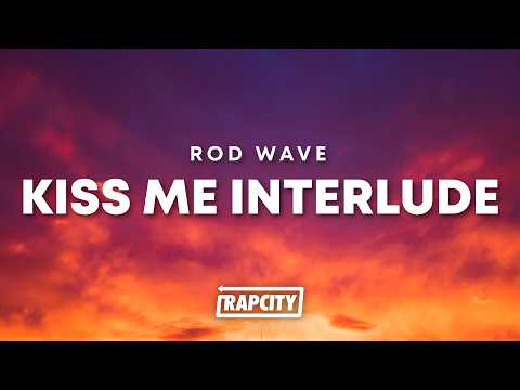 Rod Wave - Kiss Me Interlude (Lyrics)