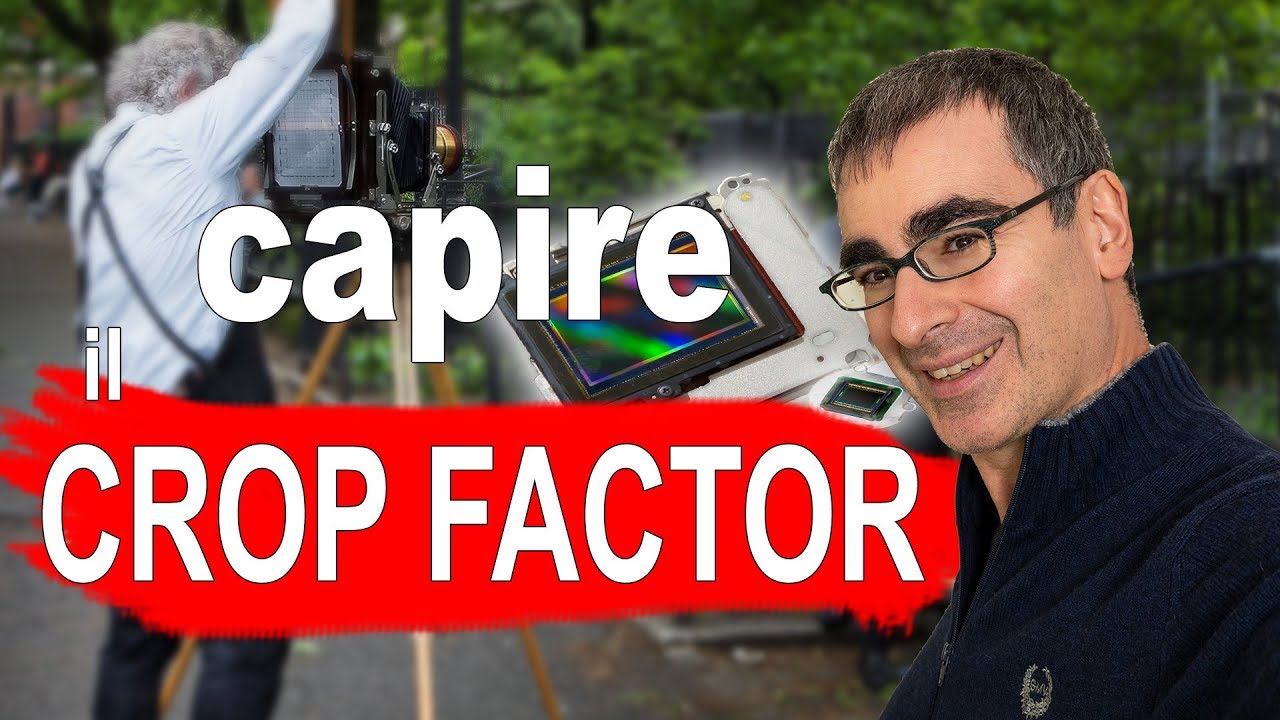 Fattore di Crop e Profondità di Campo: TUTTO sul Crop Factor (italiano)