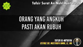 TAFSIR SURAT AN-NAHL AYAT 23 - 26 | Ustadz Dr. Musthafa Umar, Lc., MA