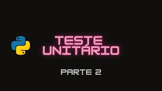 TESTES unitários com pytest em Python | PARTE 2 TESTES unitários com pytest em Python | PARTE 2