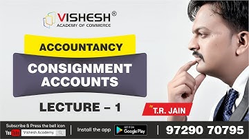 CONSIGNMENT ACCOUNTS LECTURE 1 TR JAIN SIR VISHESH ACADEMY OF COMMERCE