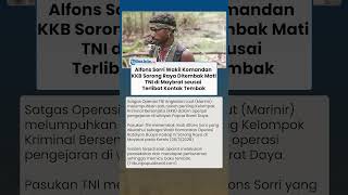 Kontak Tembak Wakil Komandan Kkb Sorong Raya Alfons Sorri Ditembak Mati Satgas Tni Al Di Maybrat