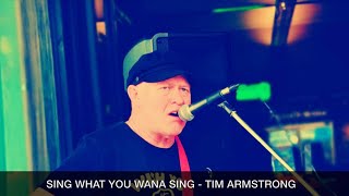 Sing what you wana sing - Tim Armstrong