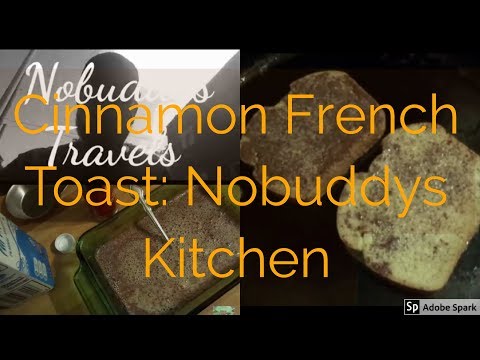 Cinnamon French Toast: Nobuddys Kitchen how to make Cinnamon french toast