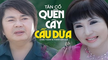 Tân Cổ Quên Cây Cầu Dừa - Châu Thanh & Thanh Kim Huệ | TÂN CỔ XƯA