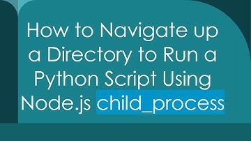 How to Navigate up a Directory to Run a Python Script Using Node.js child_process