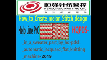 How to Create melon Stitch design in a sweater part by hq pds! automatic jacquard flat knitting mach