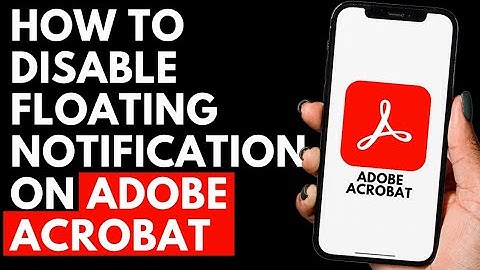How To Disable Floating Notifications on Adobe Acrobat