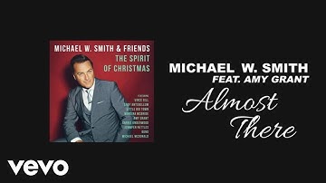 Michael W. Smith - Almost There (Lyric Video) ft. Amy Grant