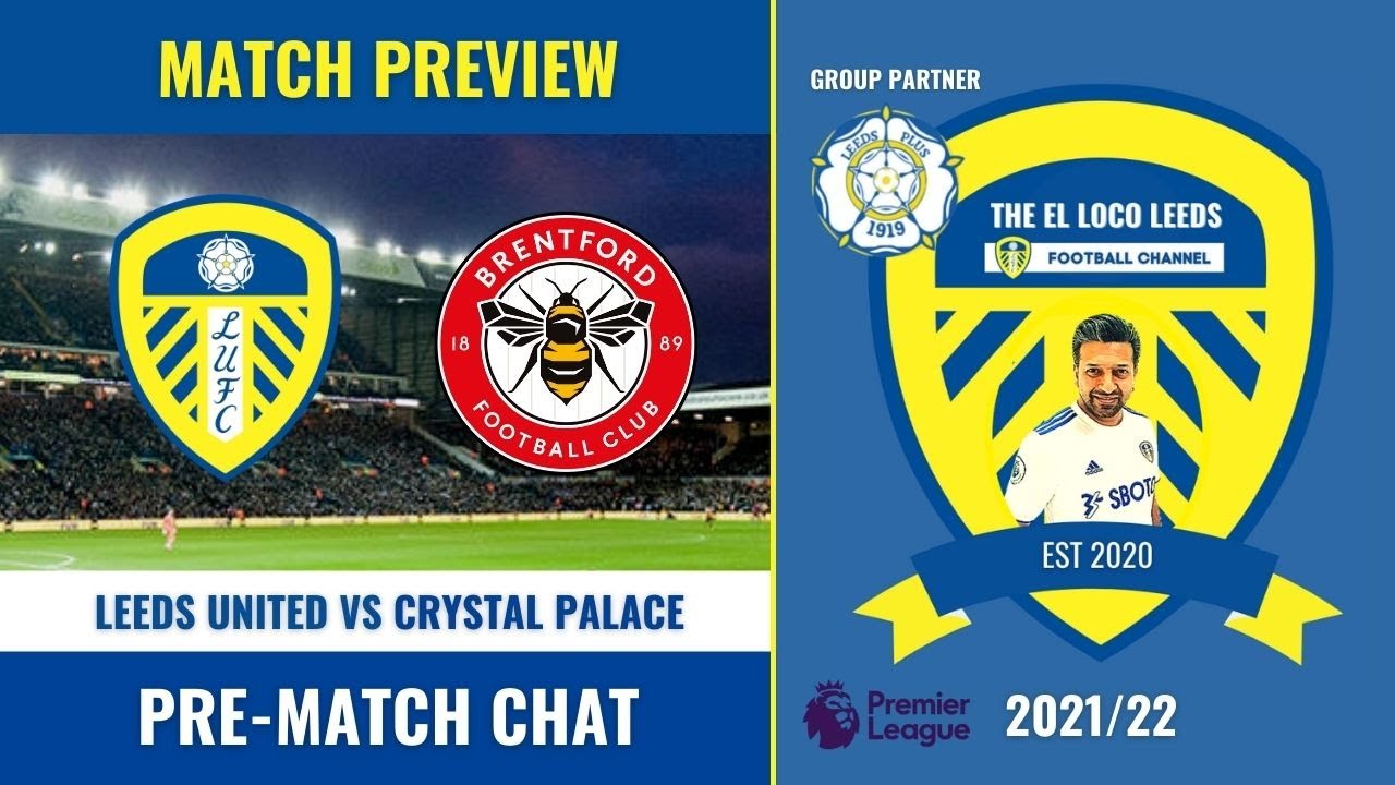 Leeds United Vs Brentford Match Preview The El Loco Leeds FC 2021/22 YouTube