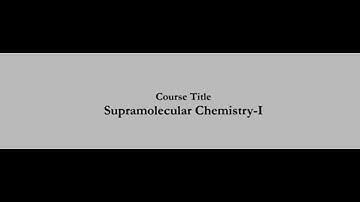 Lecture 40 : Supramolecular Chemistry-I #swayamprabha #CH37SP