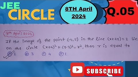 if the image of the point (-4,5) in the line x+2y =2 lies on the circle