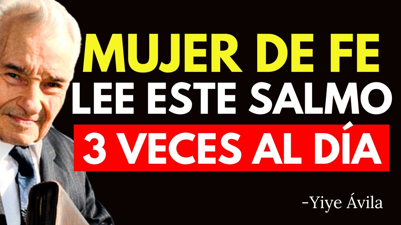 Mujer de Fe LEE ESTE SALMO 3 VECES AL DÍA Y MIRA A DIOS ACTUAR EN TU HOGAR - Yiye Ávila