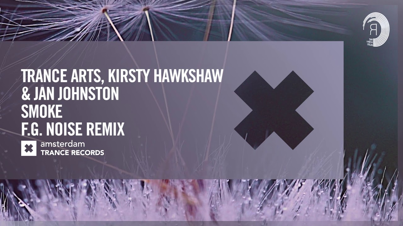 Ver Trance Arts, Kirsty Hawkshaw & Jan Johnston - Smoke (F.G. Noise Remix) + LYRICS en YouTube Ver Trance Arts, Kirsty Hawkshaw & Jan Johnston - Smoke (F.G. Noise Remix) + LYRICS en YouTube