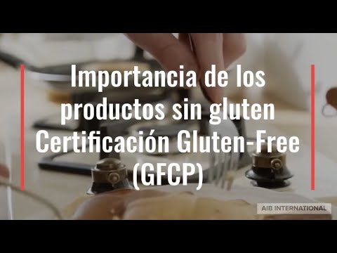 Importancia de los productos sin gluten y los pasos para obtener la certificación Gluten-Free (GFCP)