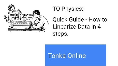 TO Physics: How to Linearize Data in 4 steps