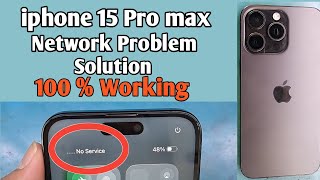 iphone 15 pro max network problem solution/iphone 15 pro max no service solution/low network