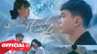 Video thumbnail of "THANH XUÂN GHÉ QUA - THANH TÚ | OFFICIAL MUSIC VIDEO"