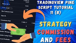 Famous Strategy Commission and Fees - TradingView Pine Script Tutorial 11 (B) Net Worth