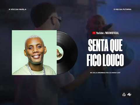 SENTA QUE EU FICO LOUCO - MC GW, DJ Bruninho PZS e DJ Mano Lost